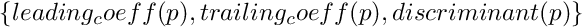 $ \{ leading_coeff(p), trailing_coeff(p), discriminant(p) \} $